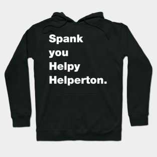 Spank you Helpy Helperton Ace quote Hoodie